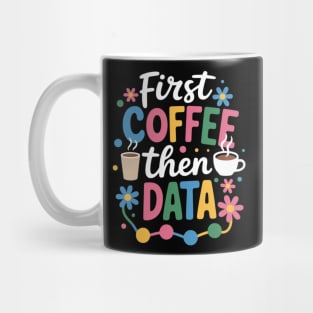 First Coffee Then Data Behavior Technician Behavioral Tech Mug